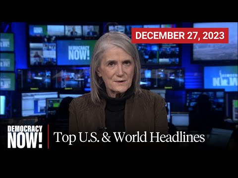 Top U.S. &amp; World Headlines &mdash; December 27, 2023