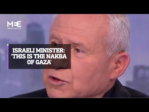 Israeli minister admits of &lsquo;a Nakba of Gaza&rsquo;