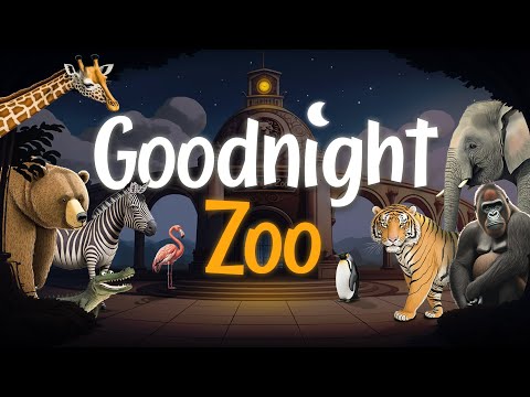 Goodnight Zoo: Soothing Bedtime Story for Toddlers &amp; Babies 📖 💤