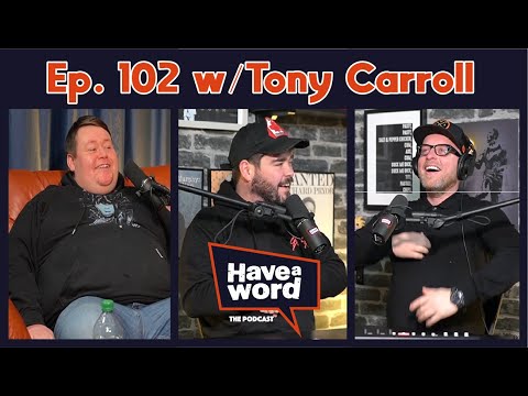 Tony Carroll | Have A Word Podcast 