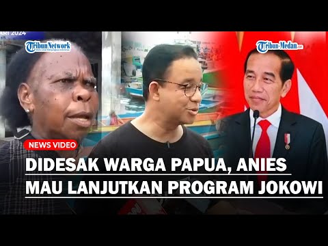 Kerap Kritik Keras Progam Jokowi, Kini Anies Janji Lanjutkan Program Jokowi kepada Warga Papua!