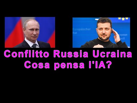 Conflitto Russia Ucraina Ho chiesto all'IA cosa pensa a riguardo...Ecco la sua risposta