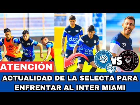 YA LLEGARON LOS GOLES Y ASISTENCIAS A LA SELECTA! ACTUALIDAD DE EL SALVADOR VS INTER MIAMI