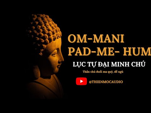 Om Mani Padme Hum - Thần ch&uacute; Mani &ndash; Lục Tự Đại Minh Ch&acirc;n Ng&ocirc;n ( TIẾNG PHẠN )