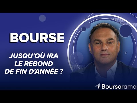 Bourse : jusqu'o&ugrave; ira le rebond de fin d'ann&eacute;e ?