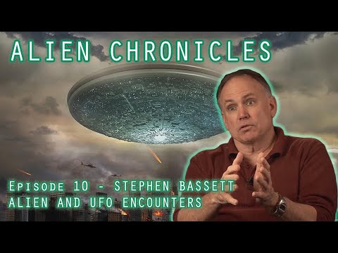 ALIEN CHRONICLES (S1E10) - STEPHEN BASSETT - ALIEN AND UFO ENCOUNTERS