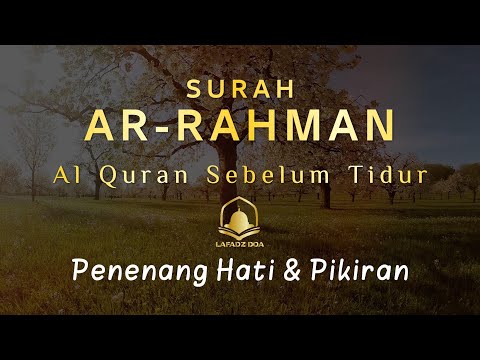 Bacaan Al-quran Pengantar Tidur Surah Al-Rahman, Menenangkan Hati &amp; Pikiran | Surah Ar-Rahman