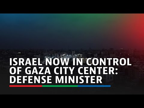 Israel now in control of Gaza City center: defense minister