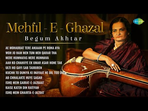 Begum Akhtar Ghazals | Mehfil - E - Ghazal | Top 10 Ghazal Songs | Begum Akhtar Ghazal Songs