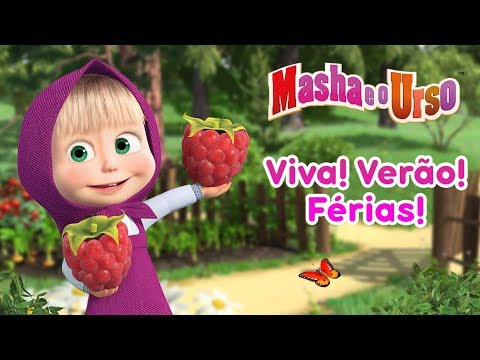 Masha e o Urso - 🌻 Viva! Ver&atilde;o! F&eacute;rias! 🏝️