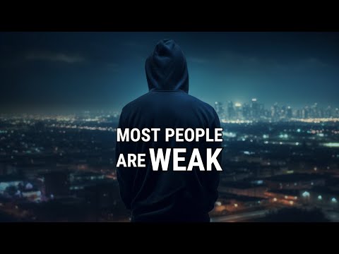 MOST PEOPLE ARE WEAK - MOTIVATIONAL SPEECH