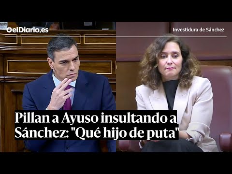 Cazan a AYUSO insultando a S&amp;Aacute;NCHEZ en el Congreso: &amp;quot;Qu&amp;eacute; hijo de puta&amp;quot;