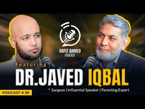 Hafiz Ahmed Podcast Featuring Prof. Dr Javed Iqbal | Hafiz Ahmed