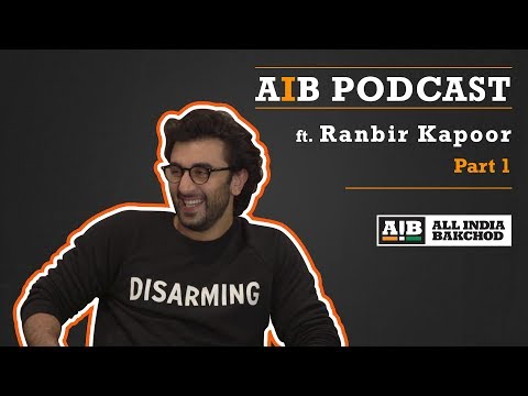 AIB Podcast : feat. Ranbir Kapoor (Part 01)