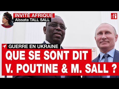 Ukraine : Macky Sall salue &laquo; la disponibilit&eacute; de Poutine pour une issue n&eacute;goci&eacute;e du conflit &raquo; &bull; RFI