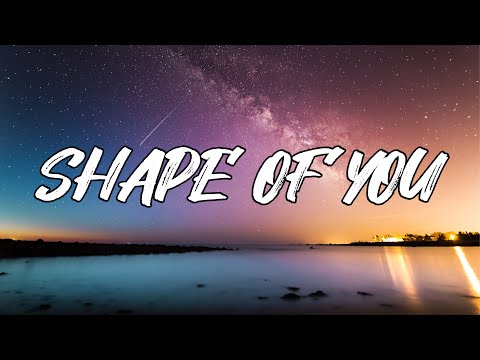 Ed Sheeran - Shape Of You (Lyrics)