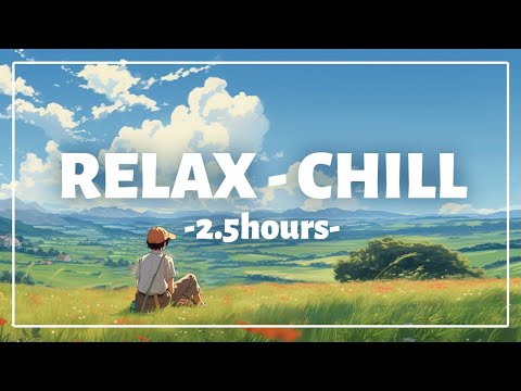 Relax Under Blue Sky - 2.5 hours lofi chill