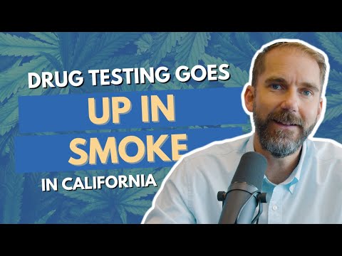 Drug Testing in California Goes Up In Smoke in 2024