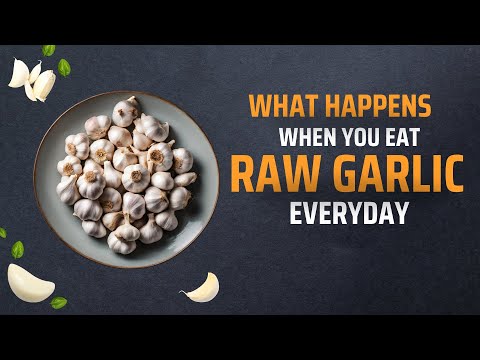 What happens when you eat raw garlic everyday.