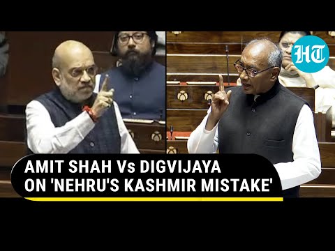 &lsquo;Nehru's Mistakes Root Of&hellip;&rsquo;: Amit Shah Snaps At Congress&rsquo; Digvijaya Singh In Rajya Sabha