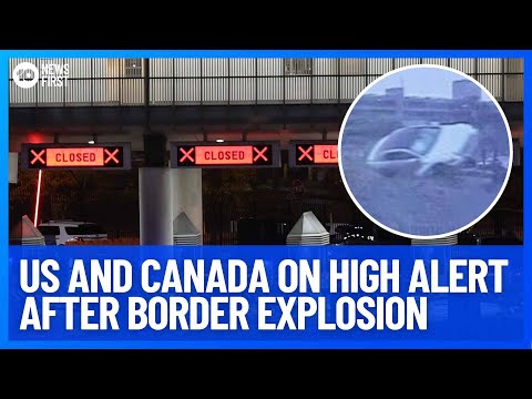 Two Killed In U.S. Border Crossing Explosion | 10 News First