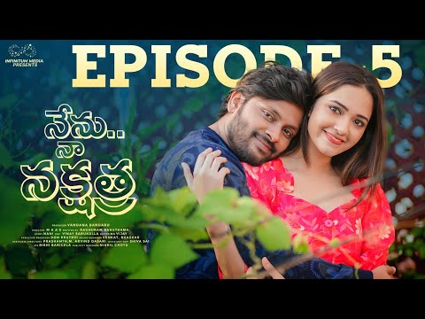 Nenu Naa Nakshatra || Episode - 5 || Don Pruthvi || Anyuktha Nallani || Infinitum Media