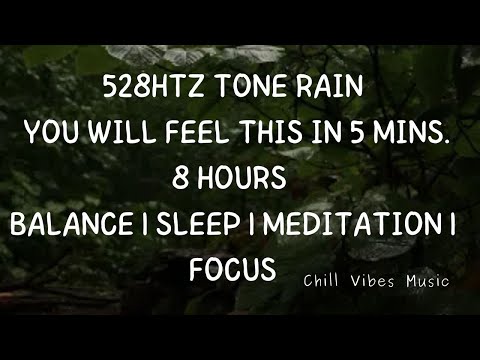 528Htz Tone Rain |You Will Feel This in 5 Mins. 8 Hours Balance |  Sleep | Meditation | Focus