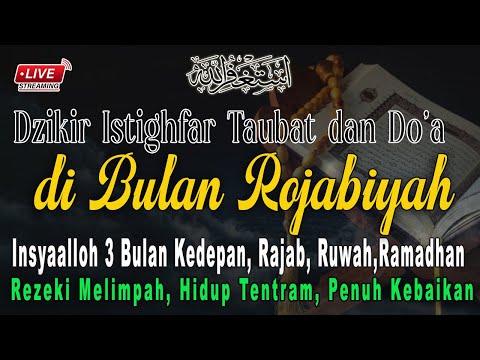 DZIKIR ISTIGHFAR TAUBAT dan DO'A 10 HARI PERTAMA  BULAN ROJAB MUSTAJAB PEMBUKA REZEKI,PENGHAPUS DOSA