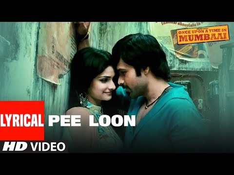 &quot;Pee Loon&quot; Lyrical Song | Once Upon A Time in Mumbai | Pritam | Emraan Hashmi, Prachi Desai