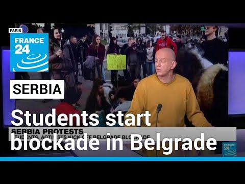 Serbia protests: students set up tents, start blockade in Belgrade &bull; FRANCE 24 English