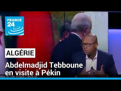 Alg&eacute;rie : Tebboune en visite &agrave; P&eacute;kin, le chef de l'&eacute;tat veut l'adh&eacute;sion de l'Alg&eacute;rie aux Brics