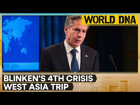 U.S. Secretary of State Antony Blinken make multiple stops during fresh West Asia visit | World DNA