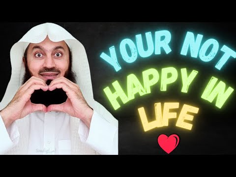 YOU'RE NOT HAPPY IN LIFE - MUFTI MENK (DONT SKIP)