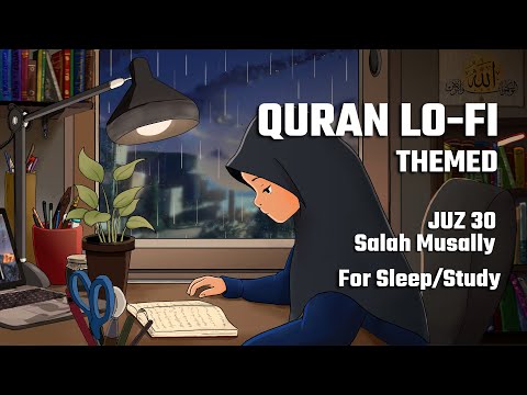 Juz 30 for Study Session 📚 - Heart Shooting &amp; Relaxing Quran recitation [Lofi theme]