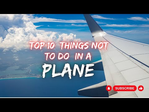 top 10 Things not to do in a plane