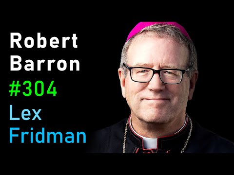 Bishop Robert Barron: Christianity and the Catholic Church | Lex Fridman Podcast 