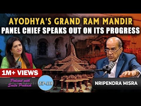 EP-118 | Insider Insights: Key Updates on Ayodhya&rsquo;s Ram Temple Construction with Nripendra Misra