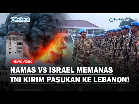 TNI TURUN GUNGUNG Kirim 120 Prajurit Indonesia ke Perbatasan Lebanon Ditengah Perang Israel Vs Hamas