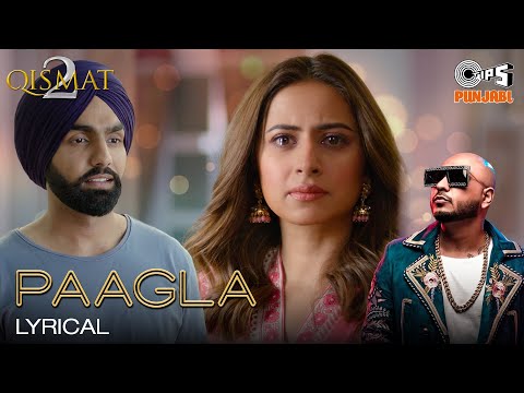 Paagla - Lyrical | Qismat 2 | B PRAAK | Ammy Virk | Sargun Mehta | Jaani | Asees Kaur