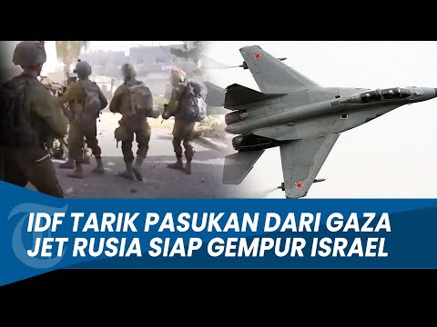 Update Hari ke-56 Perang Hamas - Israel: Komandan IDF Tarik Pasukan, Jet Tempur Rusia Gempur Israel