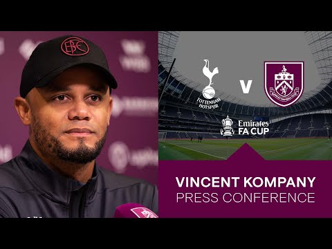 Kompany On Spurs Cup Clash | FA CUP PREVIEW | Tottenham Hotspur v Burnley