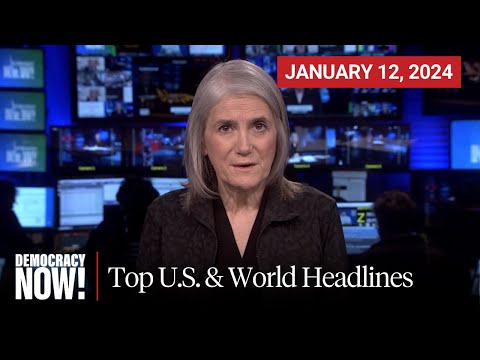 Top U.S. &amp; World Headlines &mdash; January 12, 2024