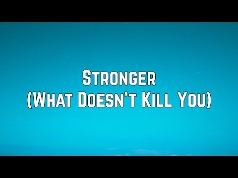 Kelly Clarkson - Stronger (What Doesn&rsquo;t Kill You) (Lyrics)