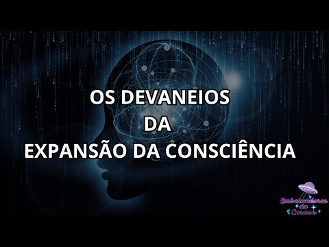 Os Devaneios da Expans&atilde;o da Consci&ecirc;ncia: A Verdade!