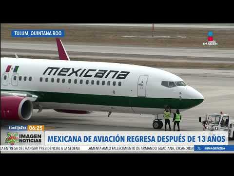 Mexicana de Aviaci&oacute;n regresa despu&eacute;s de 13 a&ntilde;os | Noticias con Francisco Zea