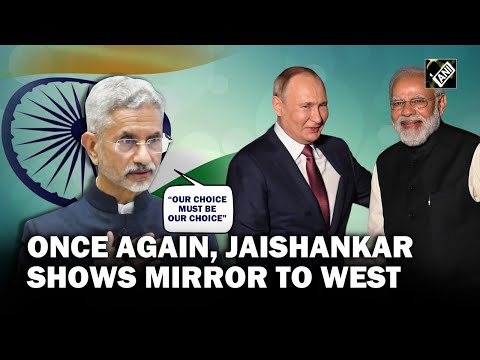 &ldquo;Our choice must be our choice&rdquo; Once again, S Jaishankar shows mirror to West for pressurising India