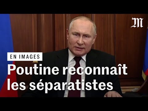 Ukraine : Vladimir Poutine reconna&icirc;t les s&eacute;paratistes et envoie l'arm&eacute;e russe