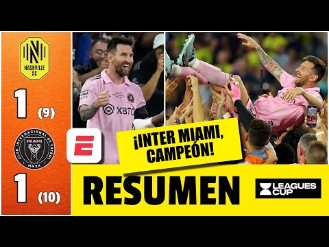 INTER MIAMI CAMPE&Oacute;N de la Leagues Cup en penales 1-1 Nashville (10-9) GOL DE LEO MESSI | Leagues Cup