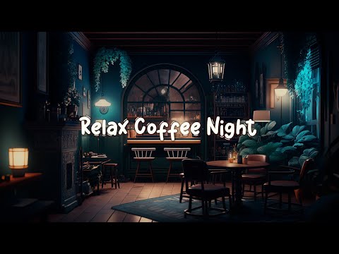 Relax Coffee Night ☕ Calming Coffee Time ~ Lofi Hip Hop Mix [Study / Sleep / Work]