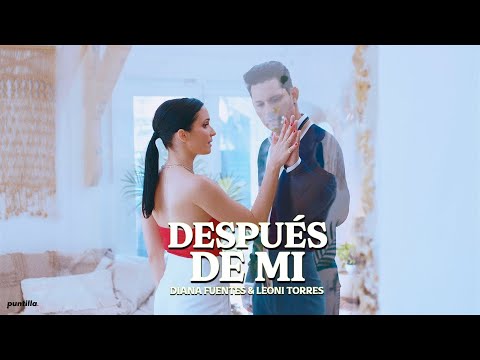 Diana Fuentes, Leoni Torres - Despu&eacute;s De Mi (Video Oficial)